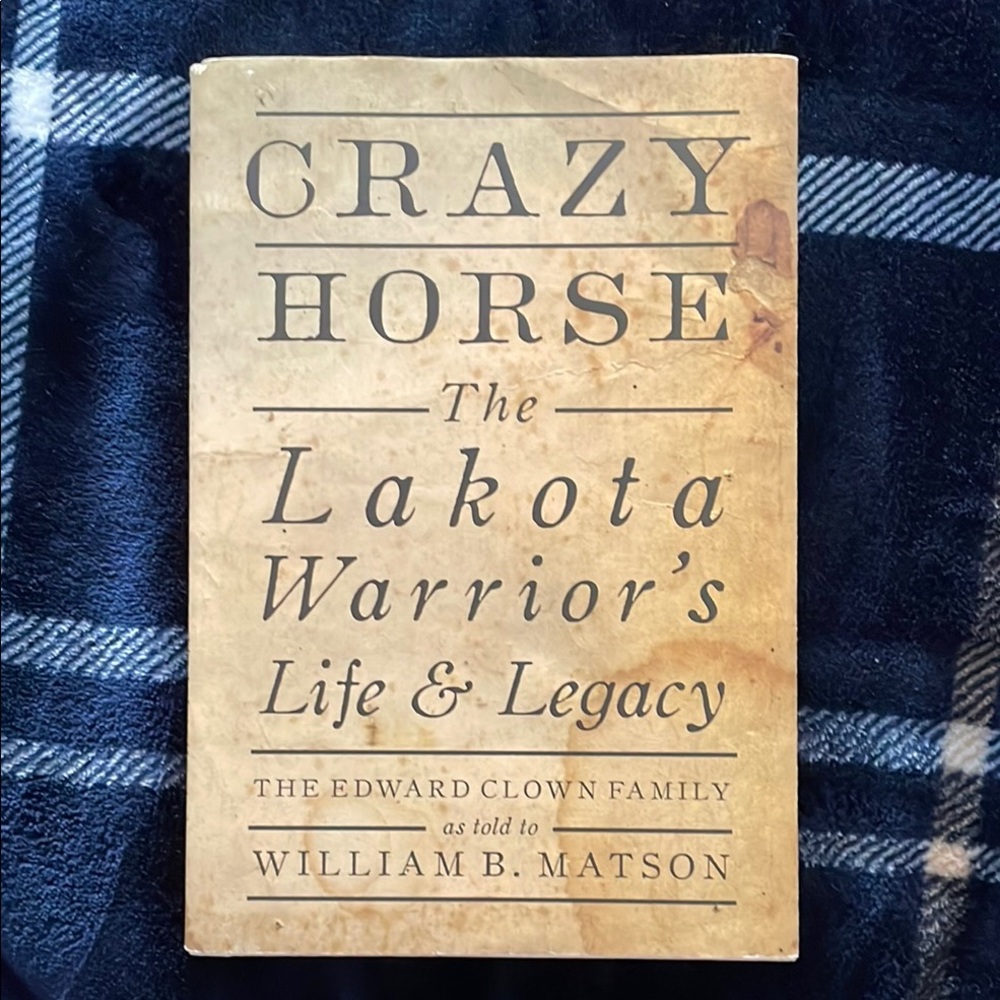 Crazy Horse: the Lakota warrior’s life & legacy - Edward Clown Indian book
